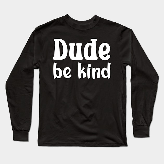 Be Kind Choose Kindness Antibullying Message Long Sleeve T-Shirt by LOSV